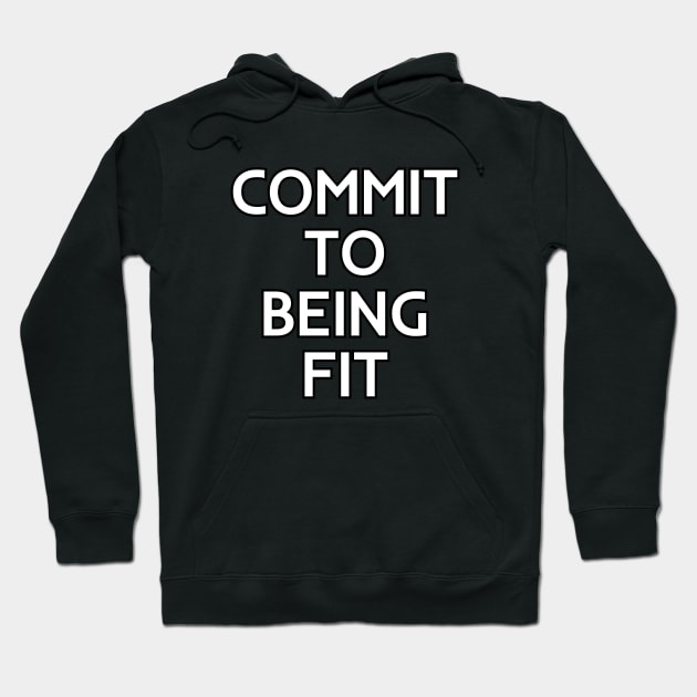 Commit to be fit Hoodie by Word and Saying